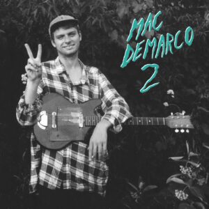 Plaadiarvustus: Mac DeMarco ‒ 2 (Captured Tracks, 2012)
