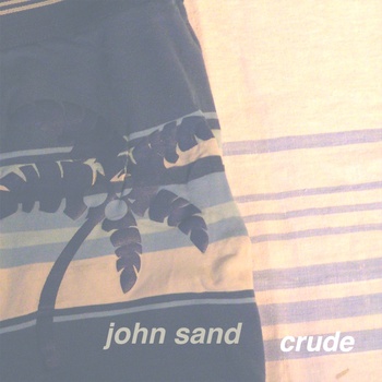 Plaadiarvustus: John Sand – Crude (2013)