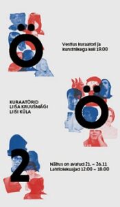 Liisa Kruusm&auml;gi ja Liisi K&uuml;la kureeritud &bdquo;&Ouml;&ouml;&rdquo; Rundumis