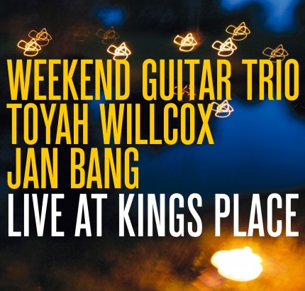 Weekend Guitar Trio, Toyah Willcox, Jan Bang – Live At Kings Place (Weekend Guitar Trio 2013)