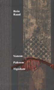 Järjehoidja: Rein Raud „Vanem. Paksem. Tigedam”