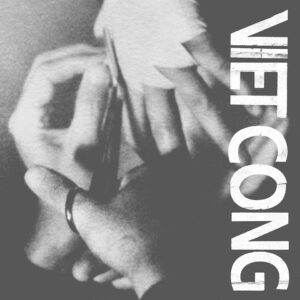 Plaadiarvustus: Viet Cong – Viet Cong (Jagjaguwar / Flemish Eye, 2015)