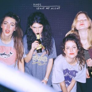 Hinds – Leave Me Alone (Lucky Number / Mom + Pop, 2016)