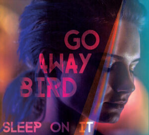 Go Away Bird – Sleep On It (2016)