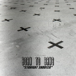 Born To Bang – Straight Shooter (Off-Kilter, 2017)