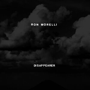 Ron Morelli – Disappearer (Hospital Productions, 2018)