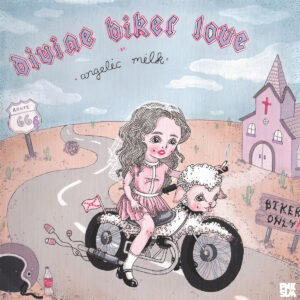 angelic milk – Divine Biker Love (PNKSLM, 2019)