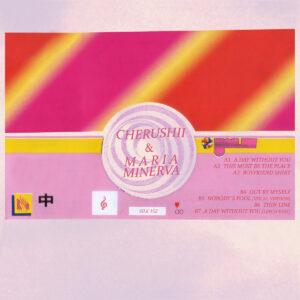 Cherushii & Maria Minerva – Cherushii & Maria Minerva (100% Silk, 2019)