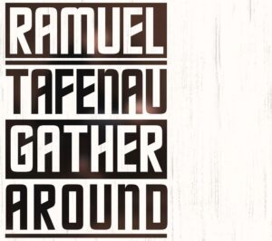 Ramuel Tafenau – Gather Around (2019)