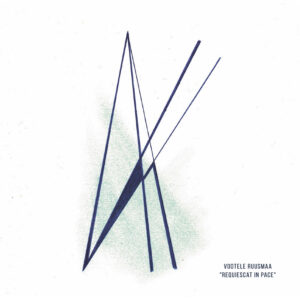 Vootele Ruusmaa – Requiescat in pace (2020)