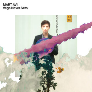 Mart Avi – Vega Never Sets (Porridge Bullet, 2020)