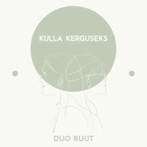 Duo Ruut &ndash; Kulla kerguseks (2021)