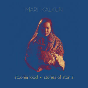 Mari Kalkun – Stoonia lood (Real World, 2023)