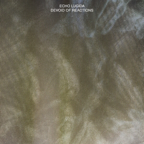 Echo Lucida – Devoid of Reactions (Plaster Fe, 2025)