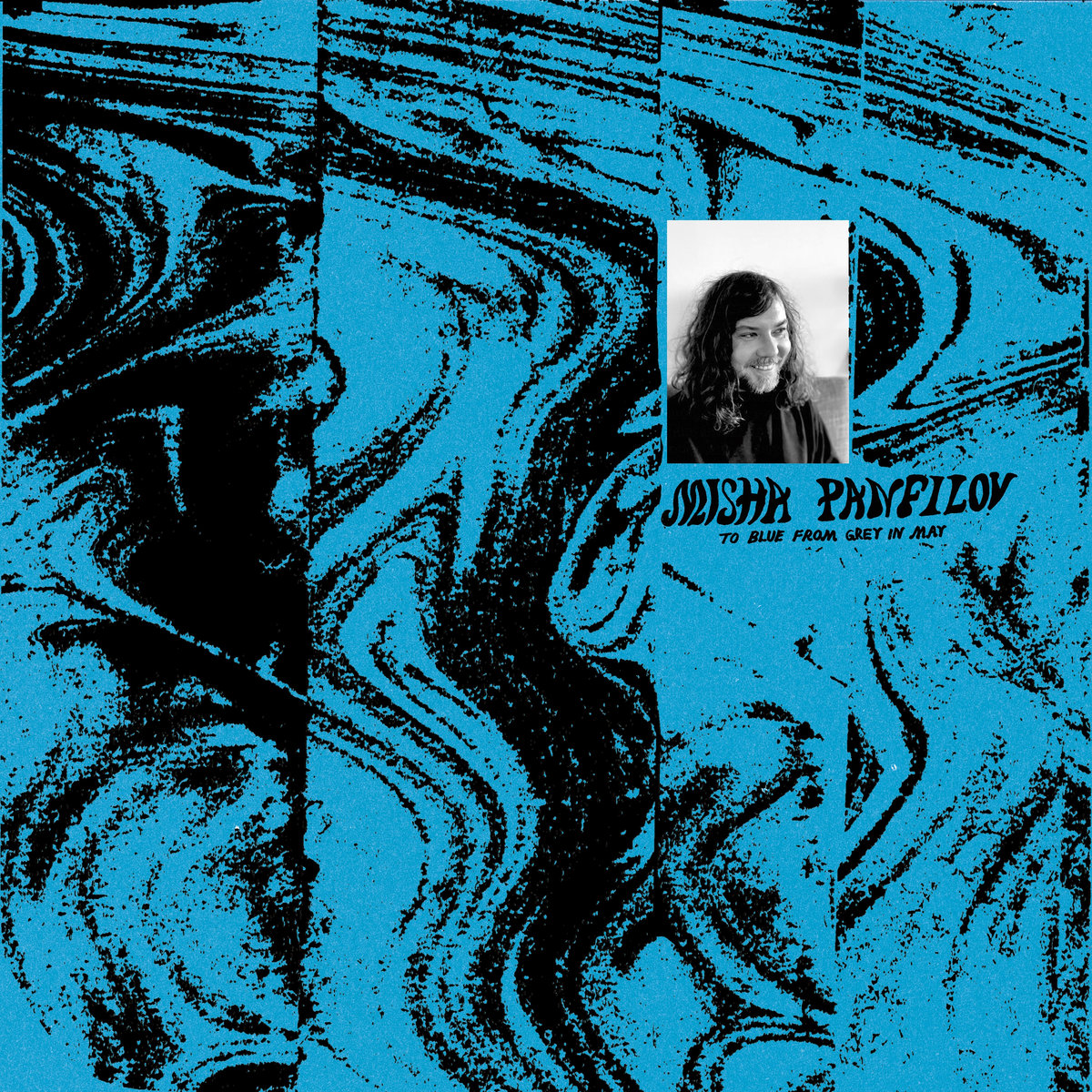 Misha Panfilov – To Blue From Grey in May (Ultraääni Records, 2025)